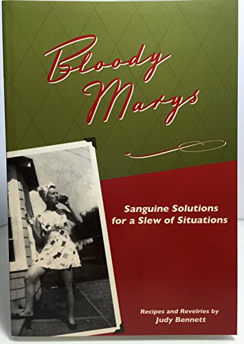 Bloody Marys: Sanguine Solutions for a Slew of Situations (9780615471044) by Judy Bennett