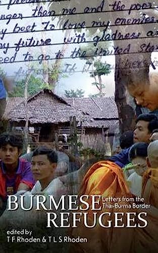 Imagen de archivo de Burmese Refugees: Letters from the Thai-Burma Border a la venta por More Than Words