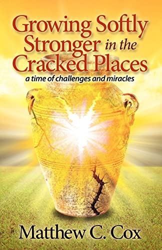 Stock image for Growing Softly Stronger in the Cracked Places: A Time of Challenges and Miracles for sale by Lucky's Textbooks