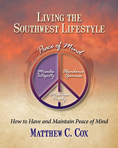 Stock image for Living the Southwest Lifestyle: How to Have and Maintain Peace of Mind for sale by Lucky's Textbooks