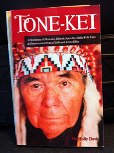 Imagen de archivo de Tone-kei a Storehouse of Memories, Historic Speeches, Indian Folk Tales @ Empowerment From a Celebrated Kiowa Elder. a la venta por Kona Bay Books