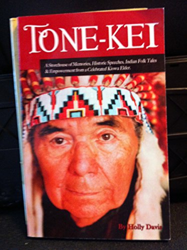 Stock image for Tone-kei a Storehouse of Memories, Historic Speeches, Indian Folk Tales @ Empowerment From a Celebrated Kiowa Elder. for sale by Kona Bay Books