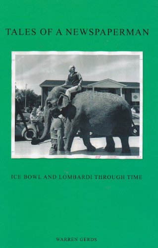 Stock image for Tales of a Newspaperman: Ice Bowl and Lombardi Through Time for sale by Nealsbooks