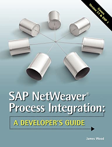 SAP NetWeaverÂ® Process Integration: A Developer's Guide (9780615473666) by Wood, James R
