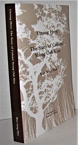 Beispielbild fr Unsung Hero: The Story of Colonel Young Oak Kim zum Verkauf von Books From California
