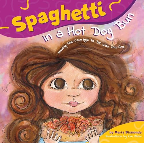 Beispielbild fr Spaghetti in a Hot Dog Bun: Having the Courage To Be Who You Are zum Verkauf von Gulf Coast Books