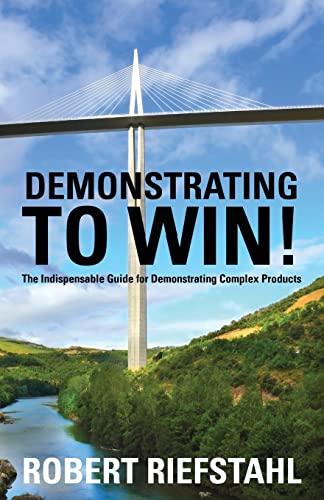 Imagen de archivo de Demonstrating To Win!: The Indispensable Guide for Demonstrating Complex Products a la venta por Goodwill of Colorado