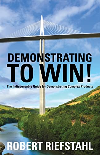 Stock image for Demonstrating To Win!: The Indispensable Guide for Demonstrating Complex Products for sale by Goodwill of Colorado