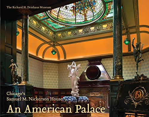 American Palace: Chicago's Samuel M. Nickerson House