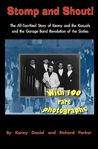 Imagen de archivo de Stomp and Shout The All-Too-Real Story of Kenny and the Kasuals and the Garage Band Revolution of the Sixties a la venta por Eat My Words Books