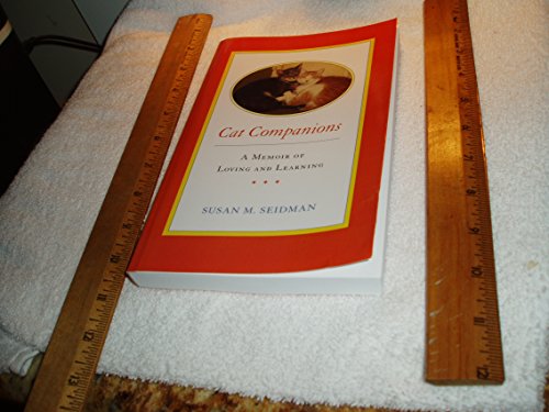 CAT COMPANIONS --- A Memoir of Loving and Learning (9780615480589) by Seidman, Susan M.