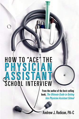 9780615480725: How To Ace The Physician Assistant School Interview