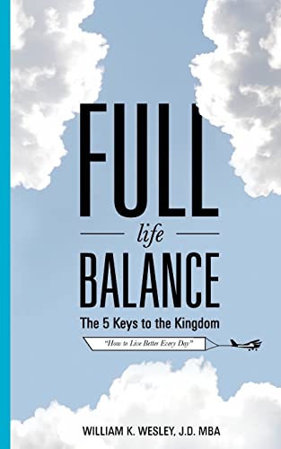 Imagen de archivo de Full Life Balance: The Five Keys To the Kingdom: How To Live Better Every Day a la venta por ThriftBooks-Atlanta