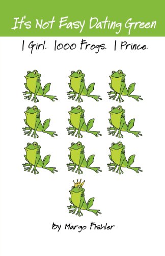 Stock image for It's Not Easy Dating Green. 1 Girl. 1000 Frogs. 1 Prince. for sale by Wonder Book