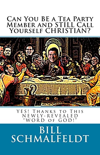 Stock image for Can You BE a Tea Party Member and STILL Call Yourself CHRISTIAN?: YES! Thanks to This NEWLY-REVEALED WORD of GOD! for sale by Lucky's Textbooks