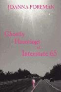 Ghostly Hauntings of Interstate 65 (9780615483948) by Joanna Foreman