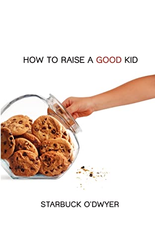 Stock image for How To Raise A Good Kid: A Guide To Growing Up For Parents And Children for sale by ThriftBooks-Atlanta