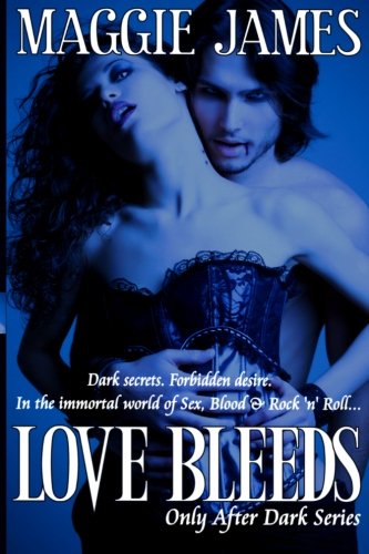 Love Bleeds: Only After Dark series (9780615486000) by James, Maggie