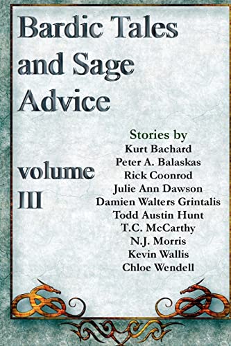 Imagen de archivo de Bardic Tales and Sage Advice [Paperback] Dawson, Julie Ann; Grintalis, Damien Walters; Morris, N.J.; McCarthy, T.C.; Hunt, Todd Austin; Wallis, Kevin; Bachard, Kurt; Coonrod, Rick; Wendell, Chloe and Balaskas, Peter A. a la venta por Broad Street Books