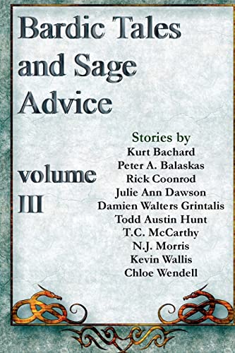 Stock image for Bardic Tales and Sage Advice [Paperback] Dawson, Julie Ann; Grintalis, Damien Walters; Morris, N.J.; McCarthy, T.C.; Hunt, Todd Austin; Wallis, Kevin; Bachard, Kurt; Coonrod, Rick; Wendell, Chloe and Balaskas, Peter A. for sale by Broad Street Books