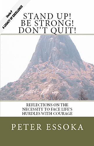 Beispielbild fr Stand Up! Be Strong! Don't Quit!: Reflections On How To Face Life's Hurdles With Courage zum Verkauf von Lucky's Textbooks