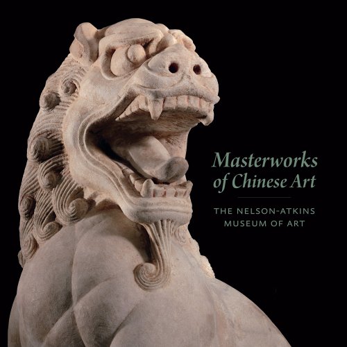 Imagen de archivo de Masterworks Of Chinese Art : The Nelson-Atkins Museum Of Art a la venta por Moe's Books