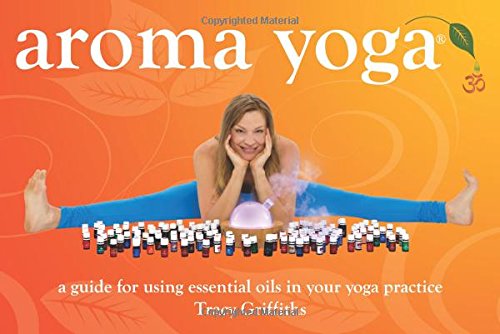 Beispielbild fr Aroma Yoga: A Guide for Using Essential Oils in Your Yoga Practice zum Verkauf von HPB-Diamond
