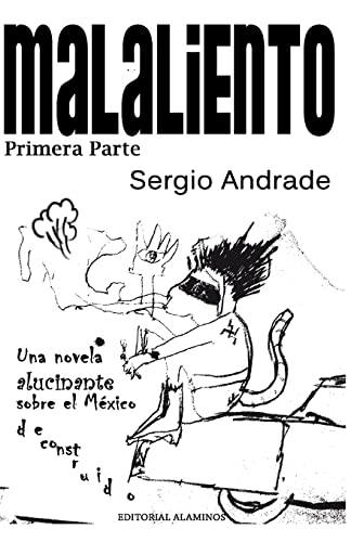 9780615491196: MALALIENTO (Primera Parte): Una novela alucinante sobre el Mxico deconstruido. (Spanish Edition)