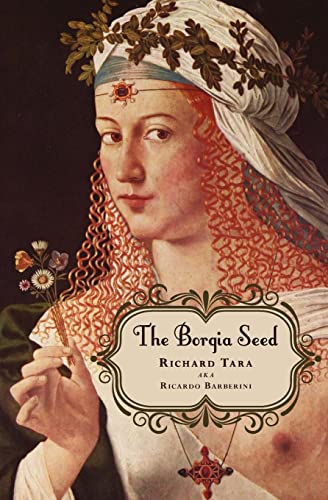 Imagen de archivo de The Borgia Seed: How a Turkish princess and a renegade knight on a holy mission to find the True Cross led to the fall of an empire in the Middle Ages, changing the history of Europe. a la venta por Ergodebooks