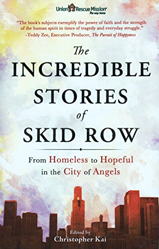 Stock image for The Incredible Stories of Skid Row: From Homeless to Hopeful in the City of Angels for sale by Goodwill Southern California