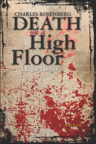 Imagen de archivo de Death on a High Floor: A Legal Thriller a la venta por Half Price Books Inc.
