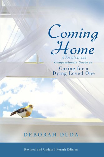 9780615492483: Coming Home: A Practical and Compassionate Guide to Caring for a Dying Loved One