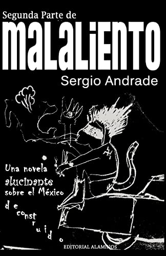 Stock image for Segunda Parte de MALALIENTO: Una novela alucinante sobre el Mxico deconstruido (Spanish Edition) for sale by Lucky's Textbooks