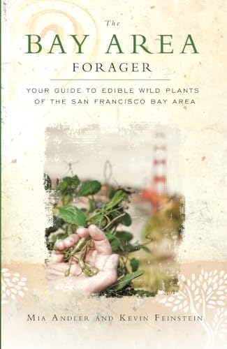 Beispielbild fr The Bay Area Forager: Your Guide to Edible Wild Plants of the San Francisco Bay Area zum Verkauf von Buchpark