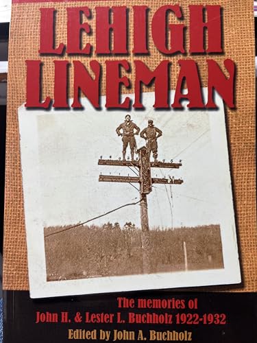 Imagen de archivo de Lehigh Lineman, The Memories of John H. and Lester L. Buchholz 1922-1932 a la venta por Alplaus Books