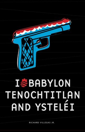 9780615496580: I (Heart) Babylon, Tenochtitlan, and Ysteli