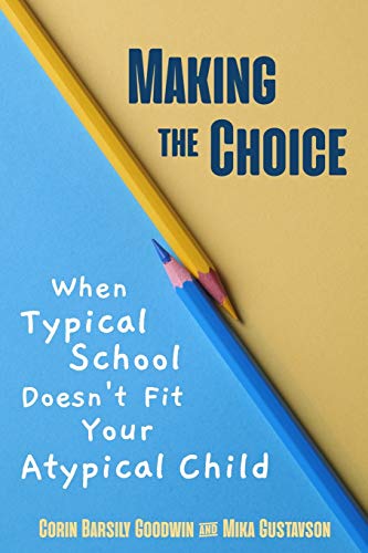 Beispielbild fr Making the Choice: When Typical School Doesn't Fit Your Atypical Child (Perspectives in Gifted Homeschooling) zum Verkauf von BooksRun