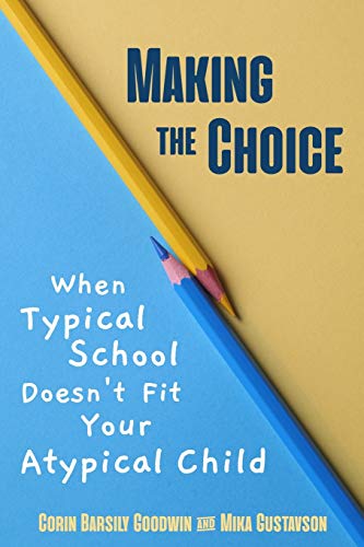 Stock image for Making the Choice: When Typical School Doesn't Fit Your Atypical Child (Perspectives in Gifted Homeschooling) for sale by BooksRun