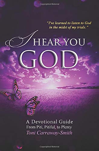 Stock image for I Hear You GOD: A Devotional Guide from Piti, Pitiful, to Plentiful. for sale by ThriftBooks-Atlanta