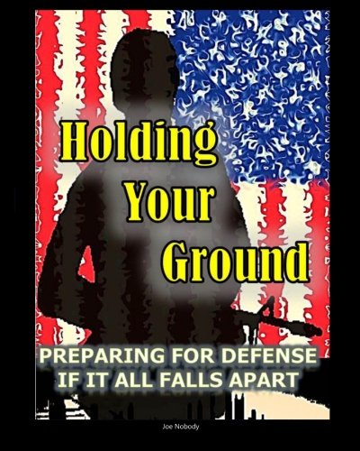 Imagen de archivo de Holding Your Ground: Preparing for Defense if it All Falls Apart a la venta por ThriftBooks-Dallas