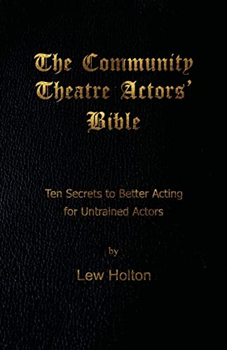 Beispielbild fr The Community Theatre Actors' Bible: 10 Secrets to Better Acting for Untrained Actors zum Verkauf von Lucky's Textbooks