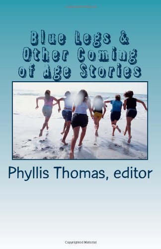 Blue Legs & Other Coming of Age Stories (9780615498393) by J.P. Behrens; Everett Cooney; Laura L. Mays Hoopes; Matthew James; Shaun Deilke; Emerald Barnes; L.M. Ellzey; L.B. McGill; Lisa Dunn; Bex Bates