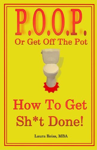 P.O.O.P. or Get Off the Pothow to Get Sh*t Done! - Laura Reiss