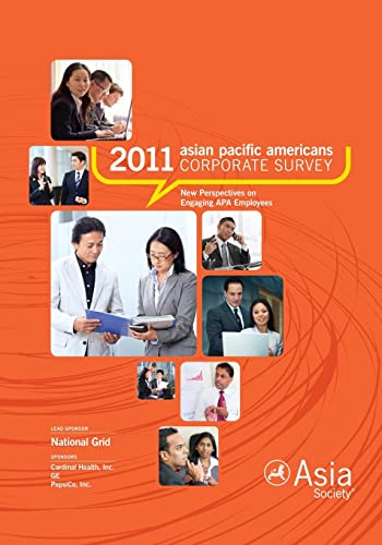 2011 Asian Pacific Americans Corporate Survey Report: New Perspectives on Engaging APA Employees (9780615502816) by Asia Society