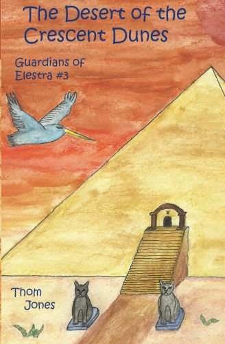 9780615503073: The Desert of the Crescent Dunes: Guardians of Elestra: Volume 3