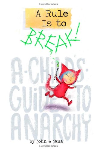 9780615503462: A Rule Is To Break: A Child's Guide To Anarchy