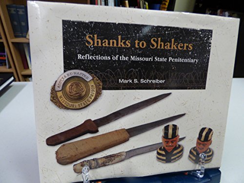 

Shanks to Shakers: Reflections of the Missouri State Penitentiary [signed]