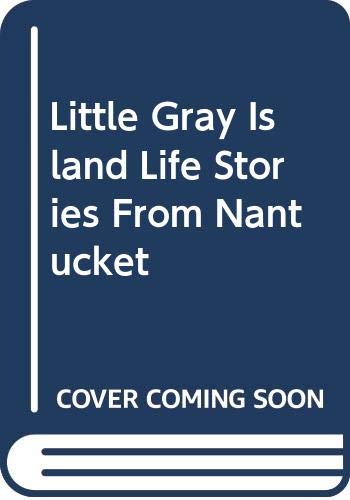 Imagen de archivo de Little Gray Island Life Stories From Nantucket a la venta por More Than Words