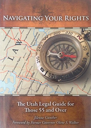 Stock image for Navigating Your Rights: The Utah Legal Guide for Those 55 and Over for sale by The Book Garden