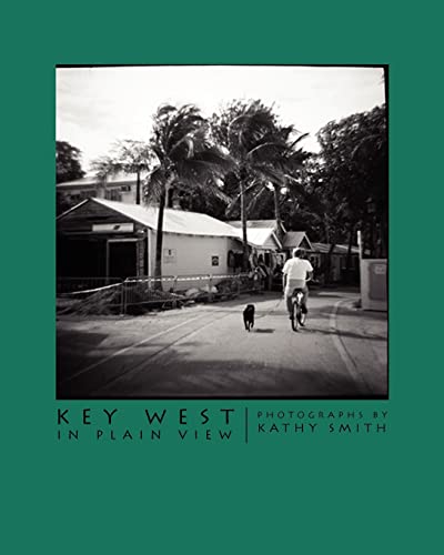 Stock image for Key West In Plain View: Photographs by Kathy Smith for sale by THE SAINT BOOKSTORE